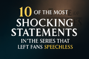 The most shocking statements in the series