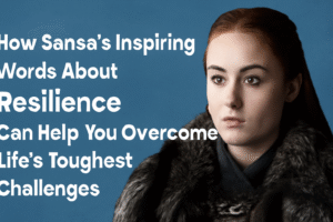 Sansa’s inspiring words about resilience