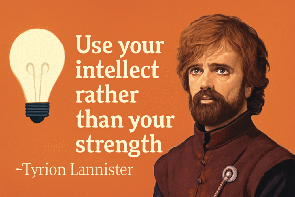 Tyrion’s advice on using intelligence over strength