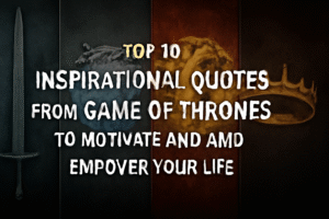 Top 10 Inspirational Quotes from Game of Thrones to Motivate and Empower Your Life with iconic series symbols like swords, crowns, and dragons in a textured design.
