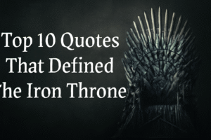 Quotes that defined the Iron Throne