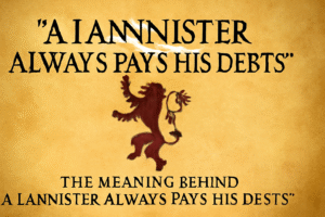 The meaning behind “A Lannister always pays his debts”