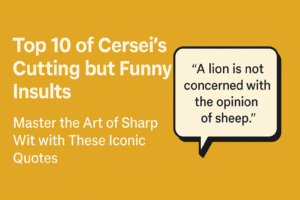 Cersei’s cutting but funny insults