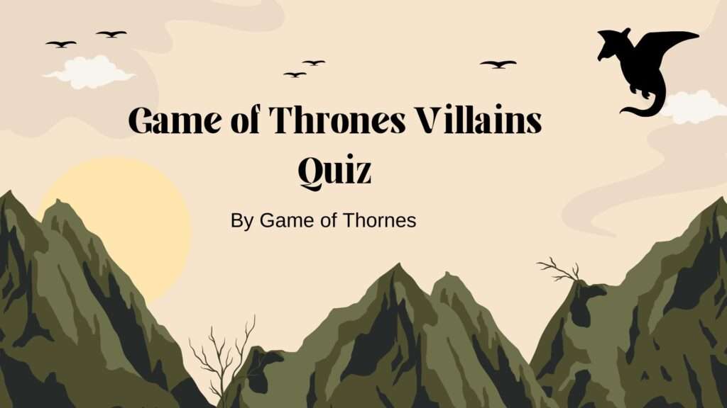 Game of Thrones Villains Quiz