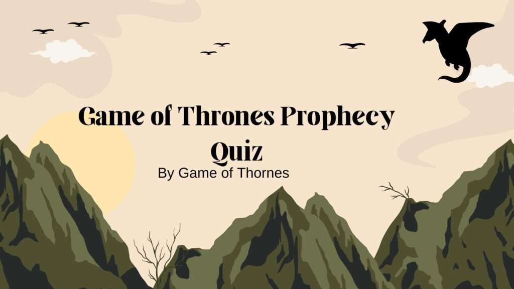 Game of Thrones Prophecy Quiz