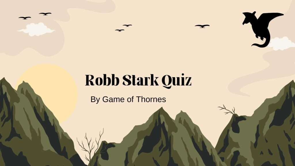 Robb Stark Quiz