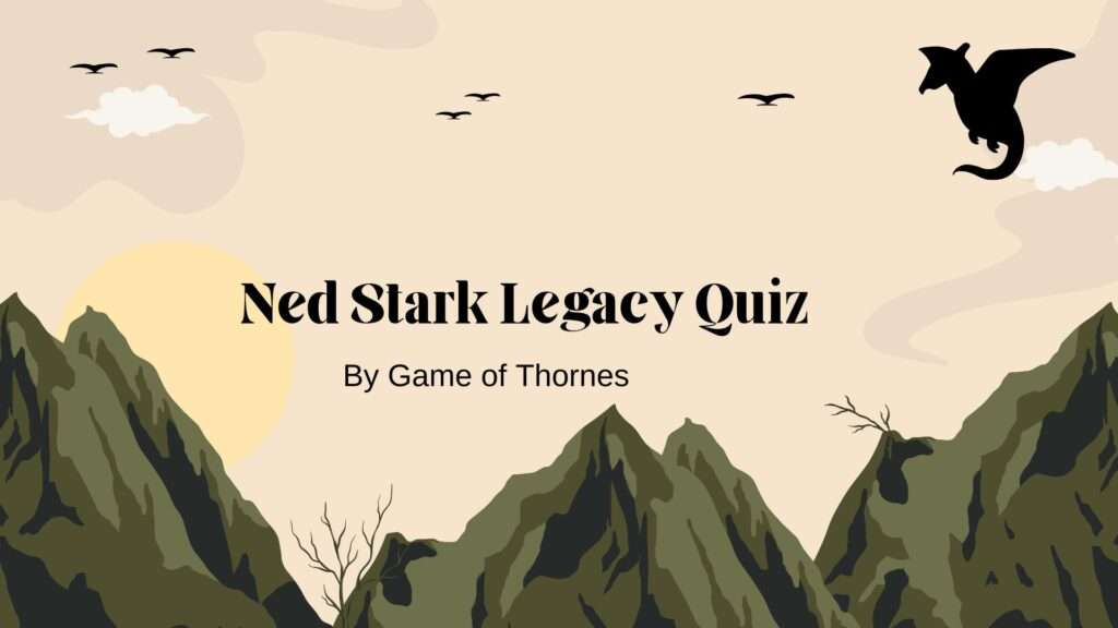 Ned Stark Legacy Quiz