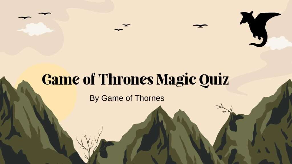 Game of Thrones Magic Quiz