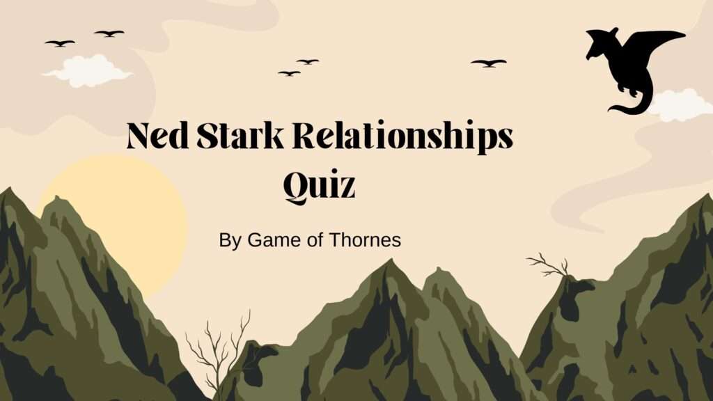 Ned Stark Relationships Quiz