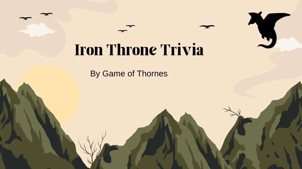 Iron Throne Trivia