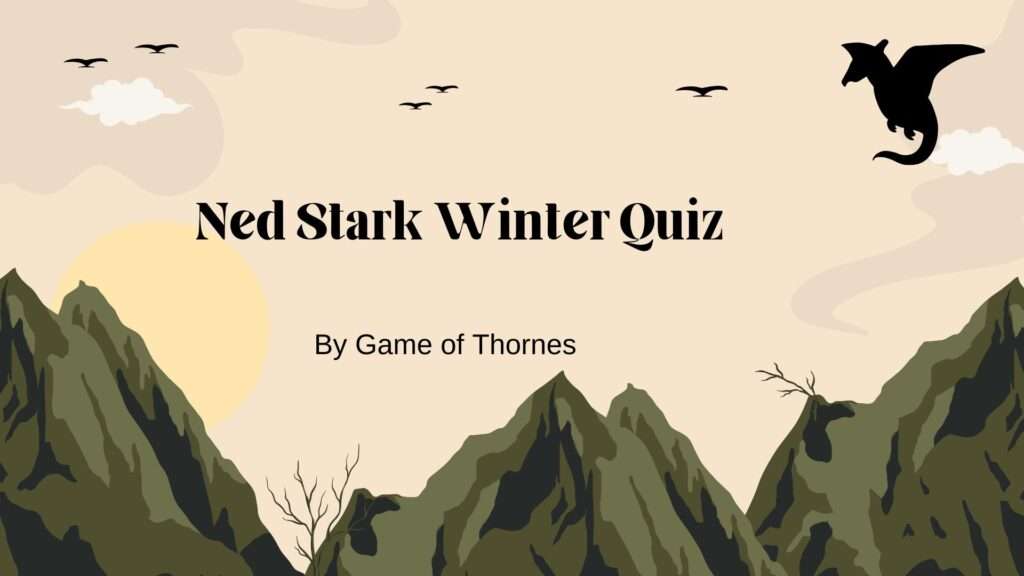 Ned Stark Winter Quiz