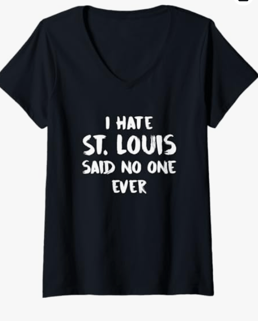 Womens I Hate St. Louis Said No One Ever Keepsake Remembrance V-Neck T-Shirt