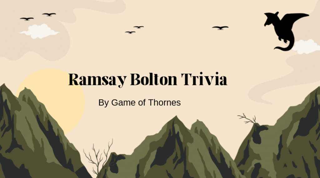 Ramsay Bolton Trivia