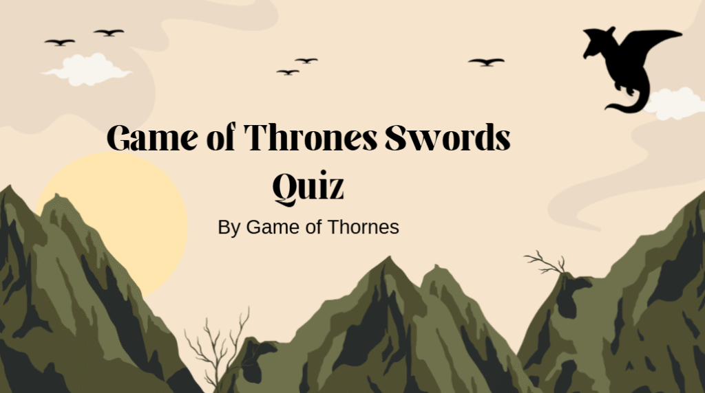 Game of Thrones Swords Quiz