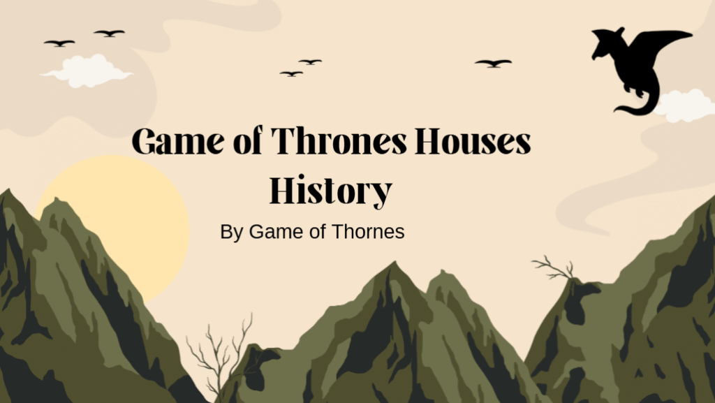 Game of Thrones Houses History