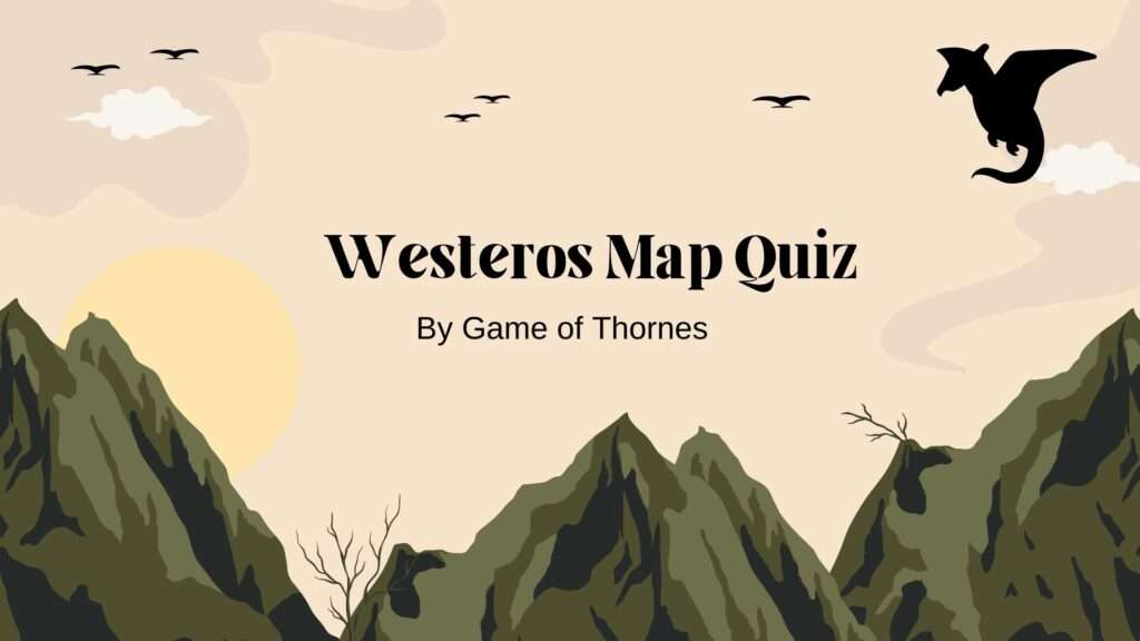 Westeros Map Quiz