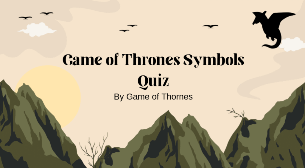Game of Thrones Symbols Quiz