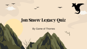 Jon Snow Legacy Quiz